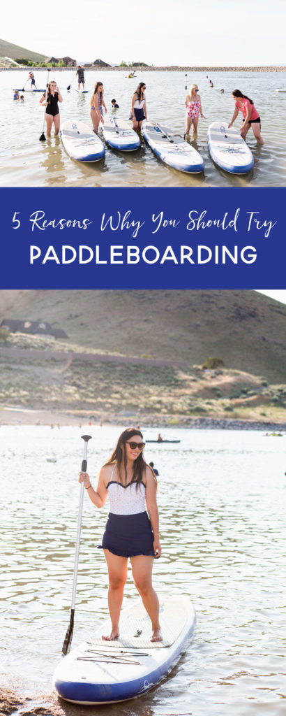 5 Reasons Why You Should Try Paddleboarding | SandyALaMode